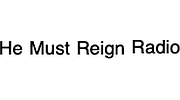 He Must Reign Radio