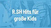 R.SH  Hits für große Kids