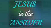 Jesus Is The Answer
