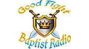 Good Fight Baptist Radio