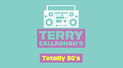 Terry Callaghan's Totally 80's