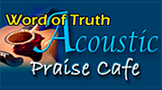 Word of Truth Radio - Acoustic Praise Cafe