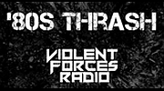 Violent Forces Radio: '80s Thrash Violent Forces Radio: '80s Thrash