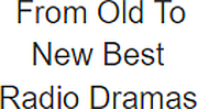 From Old To New Best Radio Dramas
